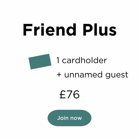 White square graphic with text that reads: Friend Plus. 1 cardholder and unnamed guest. Join for £76.